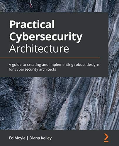 Practical Cybersecurity Architecture (Paperback, 2020, Packt Publishing, Packt Publishing - ebooks Account)
